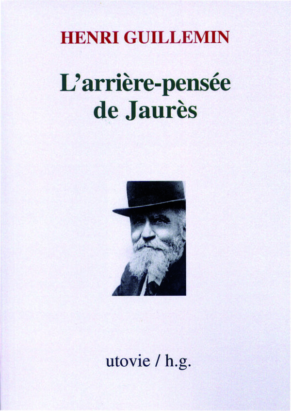 Henri Guillemin L'arrière-pensée de Jaurès