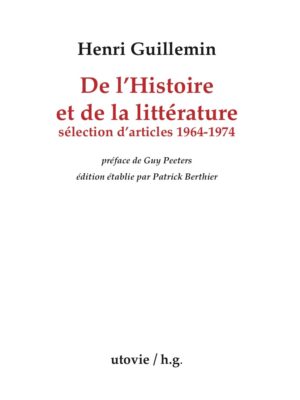 Henri Guillemin De l'histoire et de la littérature