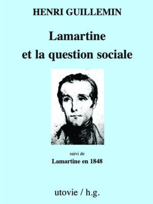Henri Guillemin Lamartine et la question sociale