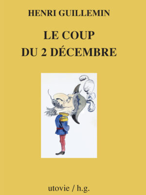 Henri Guillemin Le coup du 2 décembre