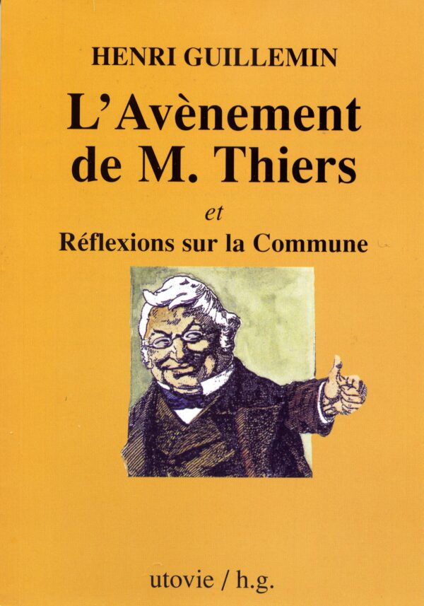 L'avènement de M. Thiers et réflexions sur la commune Henri Guillemin