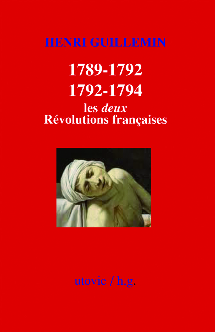 Henri Guillemin 1789-1792, 1792-1794, les deux révolutions françaises