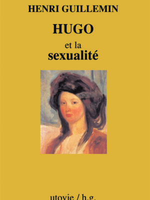 Henri Guillemin Hugo et la sexualité