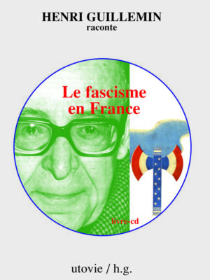 Henri Guillemin raconte Le fascisme en France