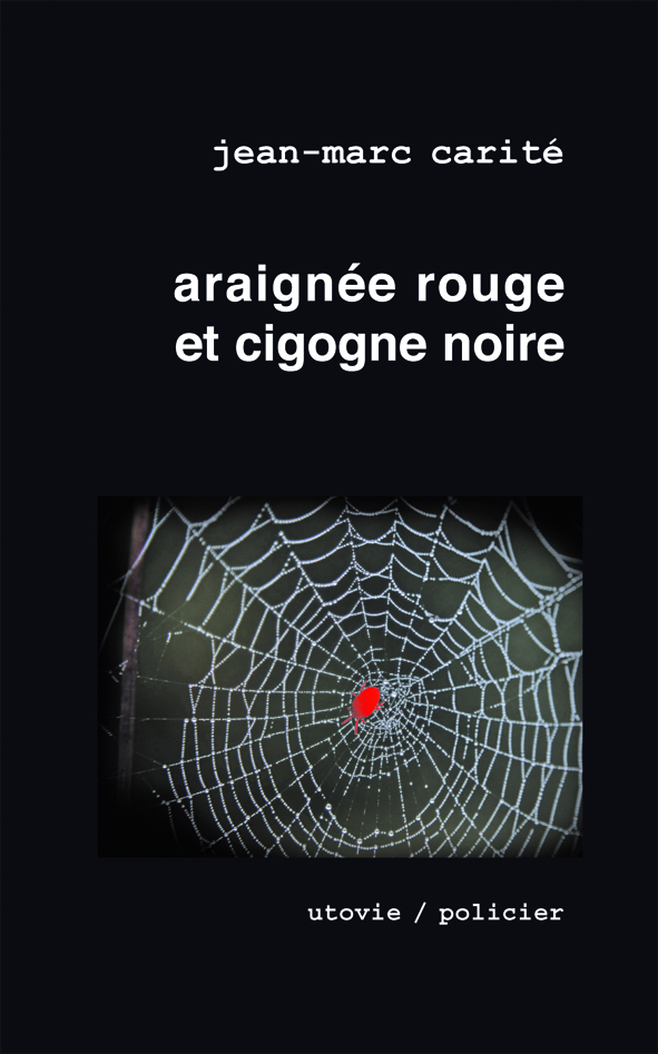 Jean-Marc Carité : Araignée rouge et cigogne noire.
